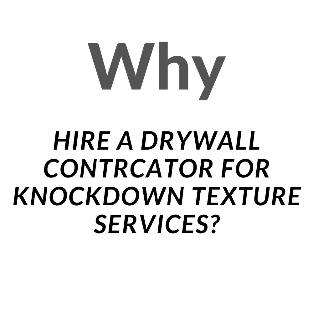 Why Hire a Drywall Contractor For Knockdown Texture Services